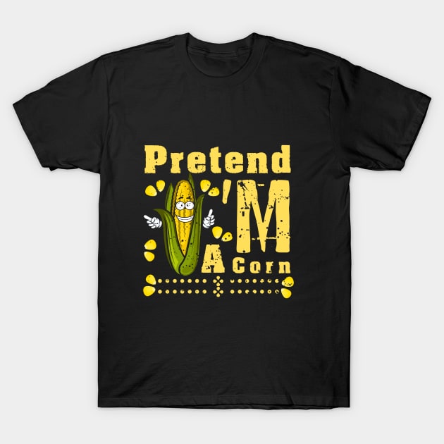 Pretend I'm A Corn shirt - Funny Lazy Corn Costume For Halloween T-Shirt by yayashop